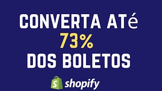 COMO AUMENTAR ATÉ 73% A CONVERSÃO DE BOLETOS SHOPIFY [DROPSHIPPING]