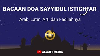 Download Lagu BACAAN DOA SAYYIDUL ISTIGHFAR (Arab, Latin, Terjemah dan Fadilahnya) MP3