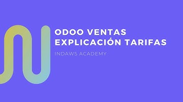 Curso Odoo V16 | Domina las Tarifas en Odoo: Precios por Producto y Clientes | INDAWS.