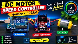 DC Motor Speed Controller Using Arduino & L298N | PWM Speed Control | Arduino Project