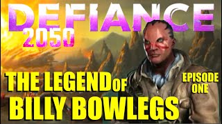 The Legend of Billy Bowlegs: A Defiance 2050 Guide - Episode 01