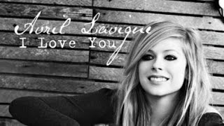 Avril Lavigne - I Love You (  Lyrics Translation )