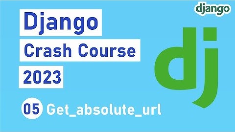 Django Crash Course 2023 - Get Absolute Urls - #5