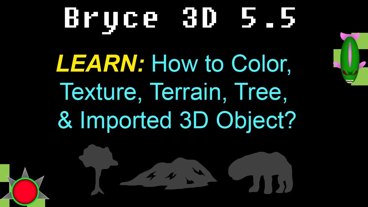 Bryce 3D 5.5: How to Color, Texture, Terrain, Tree, & Imported 3D Object?