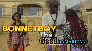 THE GOOD SAMARITAN BONNETBOY 😂