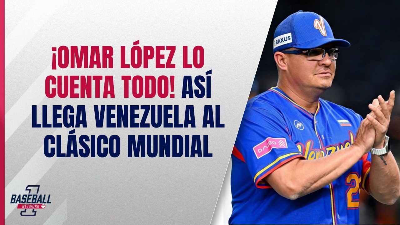 ¡Omar López lo cuenta todo! Así llega Venezuela al Clásico Mundial
