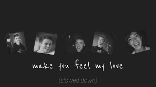 make you feel my love - cover by Why Don't We (slowed down)