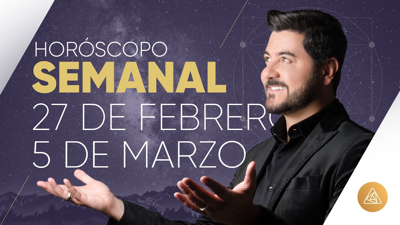 HOROSCOPO 27 DE FEBRERO AL 5 DE MARZO ALFONSO LEÓN ARQUITECTO DE SUEÑOS