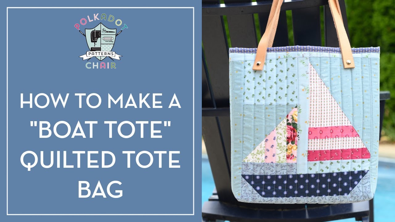 Learn How to Make a Cute Quilted Sailboat Tote Bag! - YouTube
