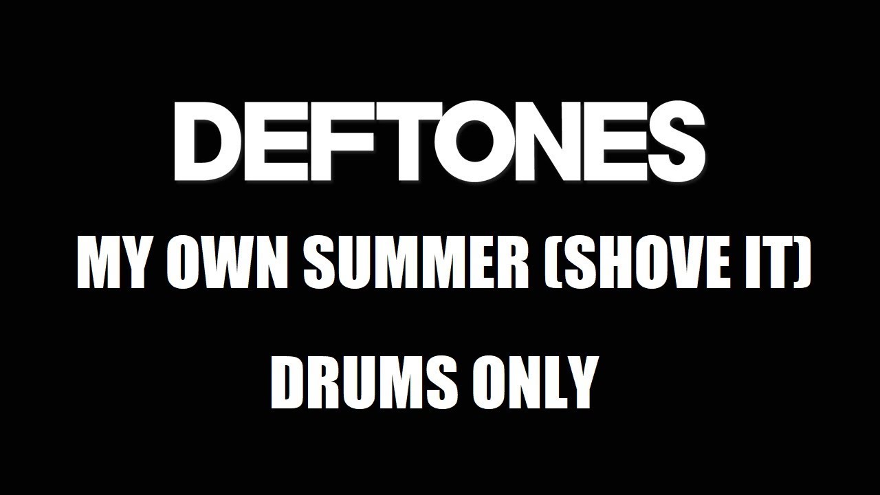 Deftones My Own Summer (Shove It) DRUMS ONLY YouTube