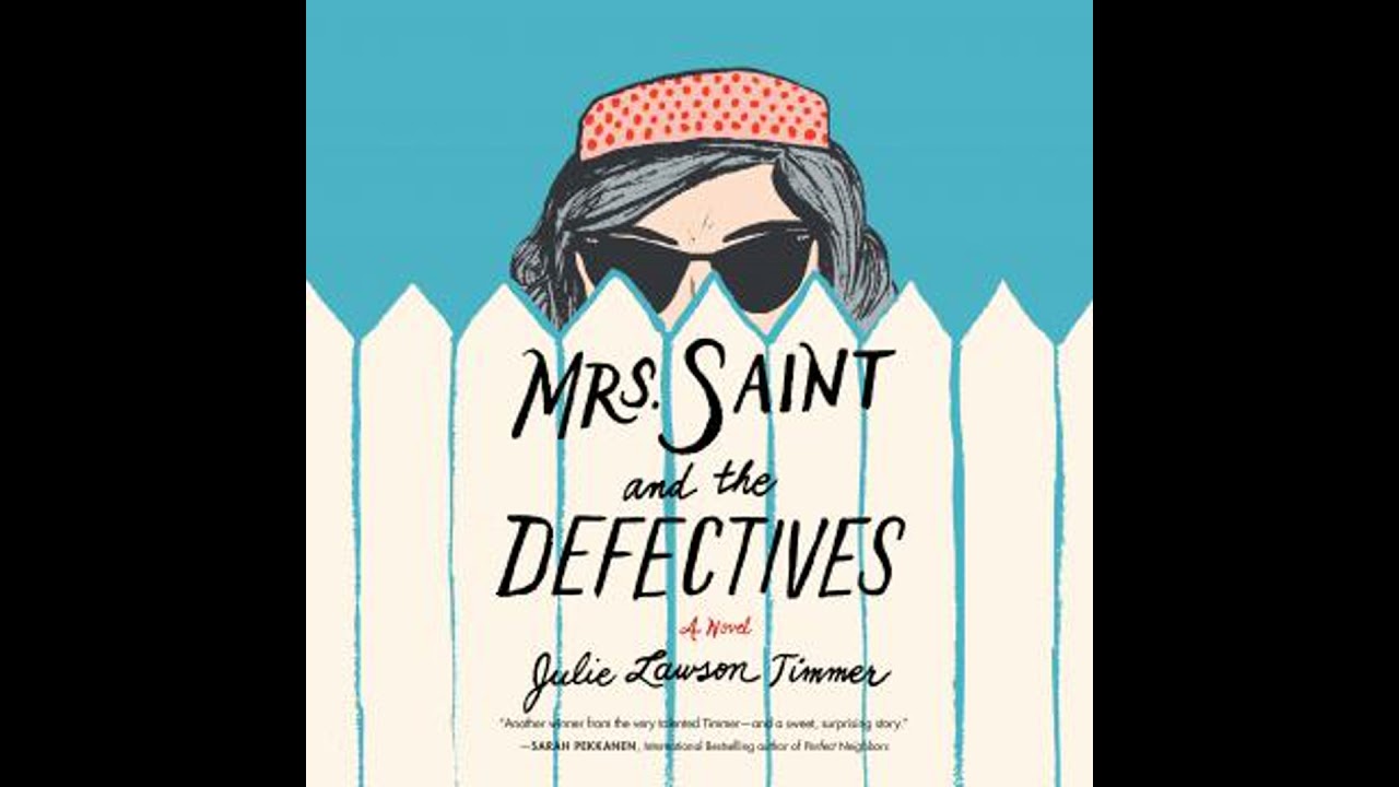 Mrs. Saint and the Defectives: A Novel by Julie Lawson Timmer