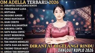 OM ADELLA FULL ALBUM =  DIRANTAI DI GELANGI RINDU - PERBERAIAN LARA || DIFARINA INDRA TERBARU  2026