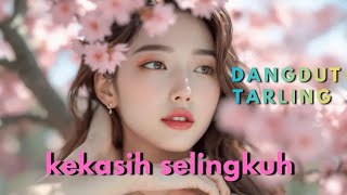 KEKASIH SELINGKUH -- DANGDUT TARLING @yudasuprianto8442 