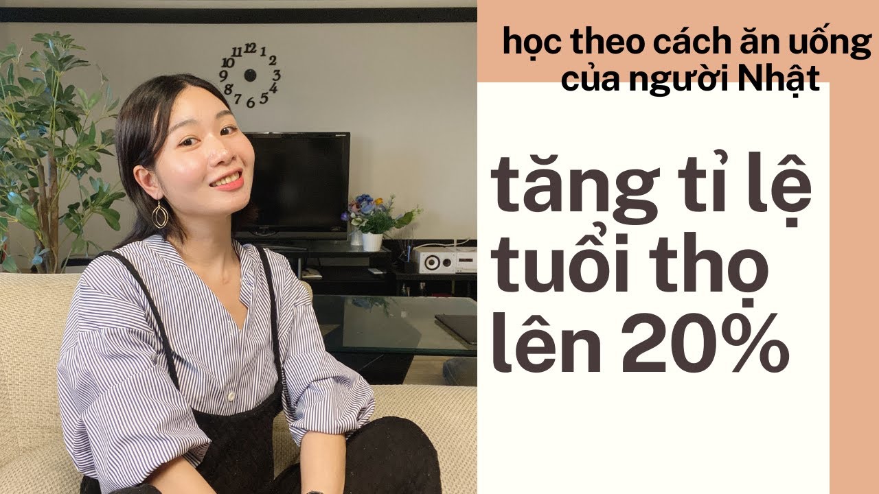 Món ăn đơn giản nâng cao tuổi thọ, đẹp da (Học theo cách ăn của người Nhật) 