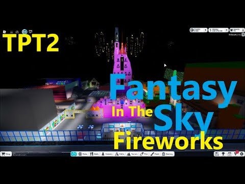 Tpt2 Fanatsy Fantasy In the Sky Fireworks TPT2 - YouTube