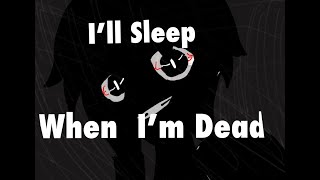 I'll Sleep When I'm Dead Animatic
