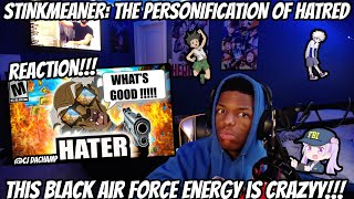 STINKMEANER: THE PERSONIFICATION OF HATRED (Reaction!!!)