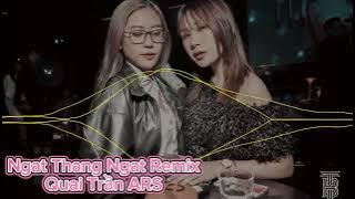 Nhạc Thái Lan Bass Cha Remix Ngat Thang Ngat 2024 Hot Tik Tok | Quai Trần ARS