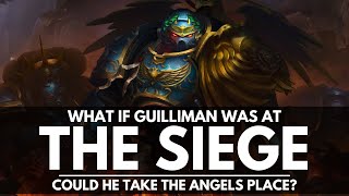 WHAT IF GUILLIMAN WAS AT THE SIEGE OF TERRA? THE ULTRAMARINES INSTEAD OF THE BLOOD ANGELS