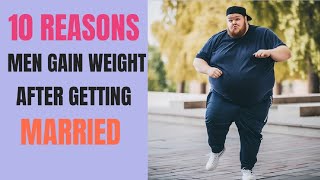 10 Reasons Men gain Weight after getting married. #men #marriedlife #wedding