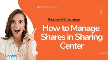 How to Manage Shares in LogMeOnce Sharing Center