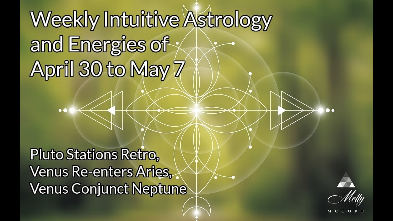 Weekly Intuitive Astrology of April 30 to May 7 ~ Pluto Stations Retro, Venus In Aries Conj Neptune