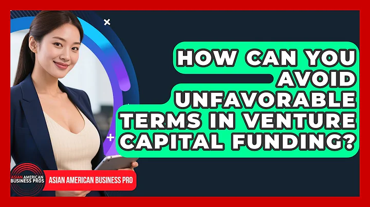 How Can You Avoid Unfavorable Terms In Venture Capital Funding? - Asian American Business Pros