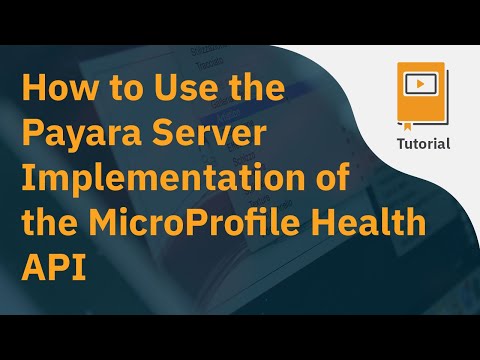 How to Use the Payara Server Implementation of the MicroProfile Health API