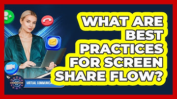 What Are Best Practices For Screen Share Flow?