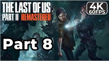 THE LAST OF US 2 REMASTERED PS5 Gameplay Walkthrough Part 8 [4K 60FPS] - No Commentary (FULL GAME)