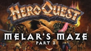 HeroQuest - Melar's Maze 3/4: Cause and Effect