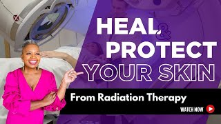 Heal and Protect the skin from radiation therapy