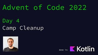Advent of Code 2022 - Day 4: Camp Cleanup done in Kotlin