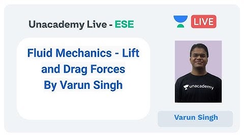 ESE 2020 | Fluid Mechanics - Lift and Drag Forces by Varun Singh | Unacademy Live