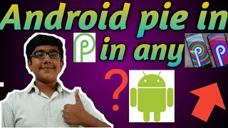 Famous Get Android pie features in any Android smartphone Net Worth