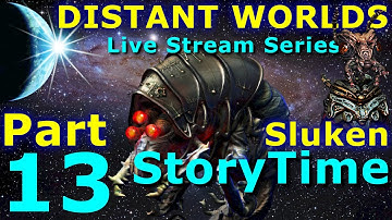 DISTANT WORLDS UNIVERSE - Live Stream Series - SLUKEN STORYTIME  - Part 13