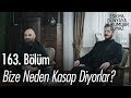 Bize neden kasap diyorlar? - Eşkıya Dünyaya Hükümdar Olmaz 163. Bölüm