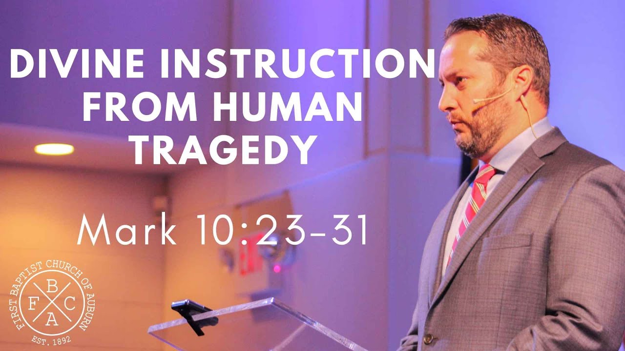 Divine Instruction From Human Tragedy - Mark 10:23-31 - YouTube
