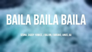 Baila Baila Baila - Ozuna, Daddy Yankee, J Balvin, Farruko, Anuel AA (Letra)