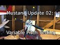 Mustang Update 02: Variable Pitch Testing