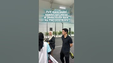 PoV main padel sambil cari pacar di padel blind date by The Love Story