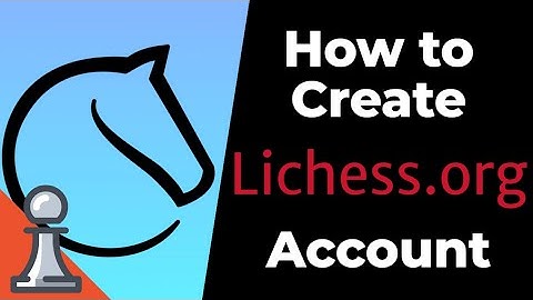 How To Easily Create a Lichess.org Account