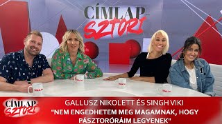 &quot;Nem engedhetem meg magamnak, hogy pásztoróráim legyenek&quot; - Singh Viki és Gallusz Nikolett I Blikk