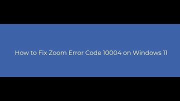 How to Fix Zoom Error Code 10004 on Windows 11?