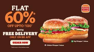 Deluxe Cravings, Crazy Savings | Flat 60% Off Up To ₹120 | Available Only on the BK App