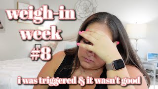 WEEK 8 RESULTS - I WAS TRIGGERED & IT WASN'T GOOD | WEIGH-IN WEDNESDAY WEEK #8 | TAKINGWEIGHTOFF