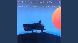 Video thumbnail of "Bobby Caldwell - What You Won't Do for Love"