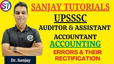 AUDITOR AND ASSISTANT ACCOUNTANT ( UPSSSC ) ACCOUNTS -: ERRORS AND THEIR RECTIFICATION