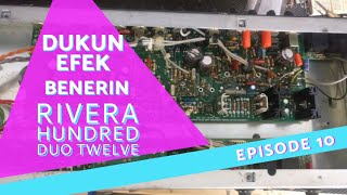 Dukun Efek-Episode 10: AMPLI RIVERA DUO TWELVE RUSAK - SEKALIAN DI MOD JUGA!!!