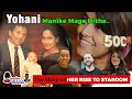Yohani - Manike Mage Hithe ….The story of her rise to stardom I Based on True Stories